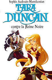 Amazon.com: Tara Duncan - tome 9 Contre la reine noire (09): 9782845635319:  Audouin-Mamikonian, Sophie: Books