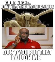 Quickmeme.com bed bugs you say? Bed Bug Meme Nurse