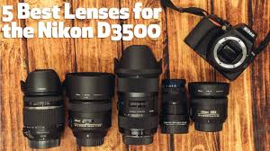 5 Best Lenses For The Nikon D3500 Under 800 Focus Camera