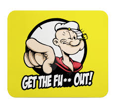 Im popeye the sailor man. Buy Loud Universe Mouse Pad Rectangular Popeye Popeye Quote Get Out Online Shop Electronics Appliances On Carrefour Uae