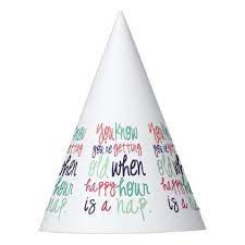 Cute Funny Quote Saying Getting Old Humor Party Hat Zazzle Com Cute Funny Quotes Funny Quotes Blonde Jokes