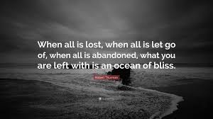 Robert Thurman Quote: “When all is lost, when all is let go of, when all is