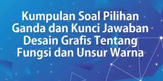 Garuda bukateja latihan uas pas dasar desain grafis smk 2018 2019. Kumpulan Soal Pilihan Ganda Dan Kunci Jawaban Desain Grafis Tentang Fungsi Dan Unsur Warna Berbagiruang Com