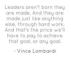  Leaders Aren T Born They Are Made And They Are Made Pin A Quote Quotes Meaningful Quotes Inspirational Quotes