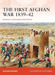 The First Afghan War 1839-42 : Macrory ...