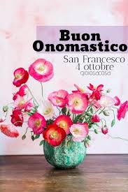 Auguri Di Buon Onomastico Per Coloro Che Festeggiano Il 4 Ottobre San Francesco Seguimi Su Pinterest E Facebook Gio Buon Onomastico Onomastico San Francesco