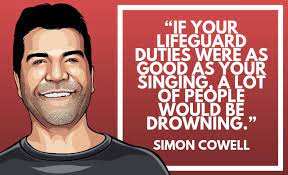 'this job is too much like hard work. 45 Most Brutal Simon Cowell Quotes 2021 Wealthy Gorilla
