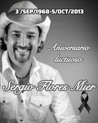 Hoy 5 de octubre se conmemora el Aniversario luctuoso de Sergio Flores  Mier, legendario integrante del grupo Los Mier.