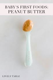 Baby S First Foods Peanut Butter Lively Table