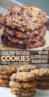Healthy Vegan Oatmeal Cookies 4 Ways Gluten Free Recipe Vegan Gluten Free Cookies Healthy Oat Cookies Healthy Oatmeal Cookies