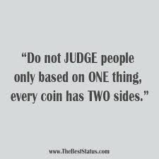 Get all the facts before you jump to conclusions. There S 2 Sides To Every Story Quotes Pinterest Scripture Quotes Quotes Story Quotes