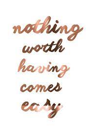 Copper Print Nothing Worth Having Comes Easy Motivational Quote Poster Real Copper Prints A4 Or A3 Posters Office Decor Art Motivational Quote Posters Positive Quotes Wallpaper Quotes