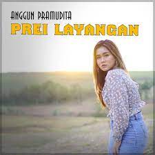 Lirik Lagu Anggun Pramudita Prei Layangan Lagu Lirik Lagu Lirik