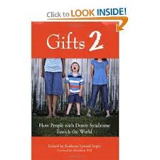 Gifts 2 How People With Down Syndrome Enrich The World Down Syndrome People Down Syndrome Books Everyone Should Read
