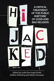 Hijacked A Critical Treatment Of The Public Rhetoric Of Good And Bad Religion Dorrough Smith Fuehrding Hermann Equinox Publishing