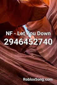 Nf Let You Down Roblox Id Roblox Music Codes Roblox Let You Down Let It Be