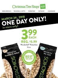 Plant in a spot that receives direct sunlight and little to no shade. Christmas Tree Shops Announcement Pistachios Only 3 99 One Day Only In Store Only Milled