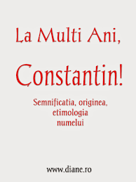 Adică copii era trecuţi cu numele tatălui, care era tot după tradiţie medievală. Numele Constantin Semnificatie Origine Etimologie Diane Ro