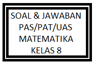 Materinya terdiri atas pola bilangan, koordinat kartesius, relasi dan fungsi, persamaan garis lurus, dan sistem persamaan linear dua variabel. Soal Jawaban Pas Uas Pat Ukk Matematika Kelas 8 Semester 1 Dan 2 Kherysuryawan Id