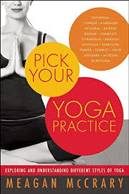 Maybe you would like to learn more about one of these? A Book Review By Birgit W Patty Pick Your Yoga Practice Exploring And Understanding Different Styles Of Yoga