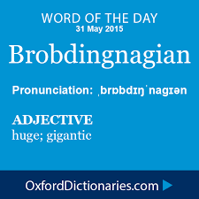 Brobdingnagian Definition Of Brobdingnagian In English From The Oxford Dictionary Words Weird Words Unusual Words