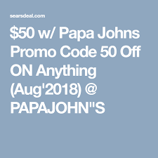 Papa Johns Promo Code Reddit 50 Off July 2019 Papa Johns Promo Codes Papa Johns Promo Papa Johns