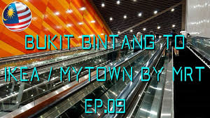 Only way is to walk to the cochrane mrt station and use the underground walk way into mytown. Bukit Bintang To Ikea Cheras Mytown Shopping Mall Kuala Lumpur By Mrt Malaysia Mrt Youtube