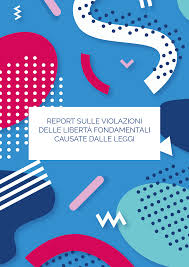 REPORT SULLE VIOLAZIONI DELLE LIBERTÀ FONDAMENTALI CAUSATE DALLE LEGGI