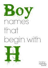 Boy Names Starting With H That Includes Meanings Origins Popularity Pronuncia Boy Baby Names Ideas Of B Trendy Baby Boy Names Boy Names Names For Boys List