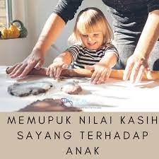 Contoh nga ibu ngingatin anak nya jika sedang bersalah. Memupuk Nilai Kasih Sayang Terhadap Anak Chubbybitsy S Blog