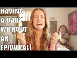 Natural Birth How To Have A Baby Without An Epidural Youtube