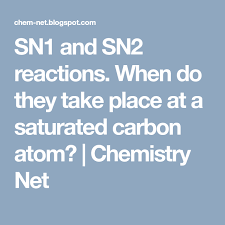 Sn1 And Sn2 Reactions When Do They Take Place At A Saturated Carbon Atom Chemistry Net Organic Chemistry Chemistry Atom