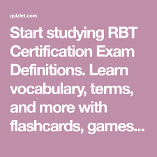 Start Studying Rbt Certification Exam Definitions Learn Vocabulary Terms And More With Flashcards Games And Other Study Tools Exam Flashcards Exam Study