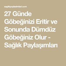 27 gunde gobeginizi eritir ve sonunda dumduz gobeginiz olur saglik paylasimlari duz karin diyet saglik