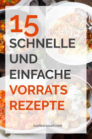 15 Schnelle Und Einfache Vorratskammer Rezepte Kochkarussell Com Rezepte Schnellundeinfach Feierabendkuche Rezepte Leckere Rezepte Kochkarussell