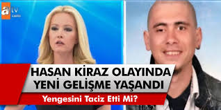 Yengesini Taciz Eden Ve Kizlari Elleme Hastaligi Olan Hasan Olduruldu Mu Muge Anli Hasan Kiraz Olayi Nedir