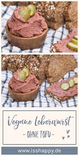Vegane Leberwurst Einfach Selber Machen Gesund Sojafrei Rezept Vegane Leberwurst Vegane Brotaufstriche Leckere Vegane Rezepte