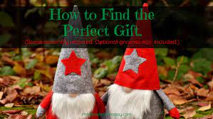Learn to find the perfect gift by thinking about the perfect gift, you've already been given. 7 Wonderful Ways To Find The Perfect Gift In 2020