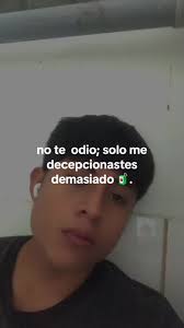 #no te odio 🧃#solo me dececionastes 🤕