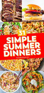 31 Simple Summer Dinners Yellowblissroad Com In 2020 Summer Recipes Dinner Easy Summer Dinners Summer Dinner