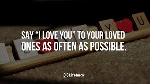 That means i'm the one who does love you more!. Say I Love You To Your Loved Ones As Often As Possible