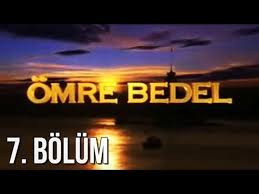 Ömre Bedel 7. Bölüm
