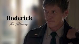 roderick/tim nelson scenes (the following)