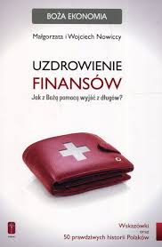 Check spelling or type a new query. Uzdrowienie Finansow Jak Z Boza Pomoca Wyjsc Z Dlugow Amazon Co Uk Nowicki Wojciech Nowicka Malgorzata 9788363459499 Books
