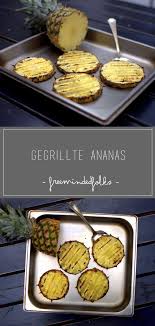 Recipe Gegrillte Ananas Free Minded Folks Blog Gegrillte Ananas Rezepte Ananas