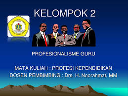 Profesi kependidikan , khususnya profesi keguruan, tugas utamanya adalah. Kelompok 2 Profesionalisme Guru Mata Kuliah Profesi Kependidikan Ppt Download