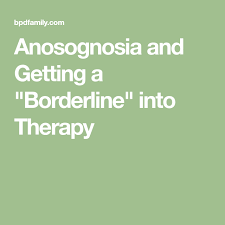 Anosognosia And Getting A Borderline Into Therapy Therapy Denial Stubbornness