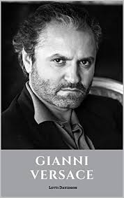 His parents, antonio, an appliance salesperson, and francesca. Gianni Versace A Gianni Versace Biography English Edition Ebook Davidson Lotti Amazon De Kindle Shop