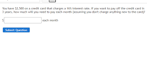 Therefore, you should have been charged $7.45 in interest charges based on your $500 balance. Solved You Have 2 500 On A Credit Card That Charges A 16 Chegg Com