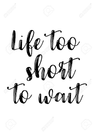 Life is too short to wait for your nails to dry shirt, color street inspired shirt, nail polish shirt, dry nail polish shirt, gift for her. Life Quote Isolated On White Background Life Too Short To Wait Royalty Free Cliparts Vectors And Stock Illustration Image 92654331